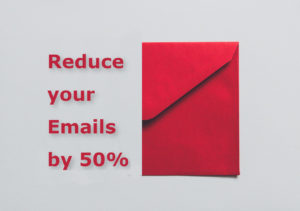 How to reduce your Emails by 50%
